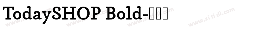 TodaySHOP Bold字体转换 TodaySHOP Bold字体转换